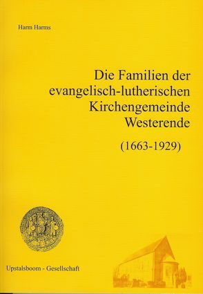 Die Familien der Kirchengemeinde Westerende 1663-1929 von Harms,  Harm