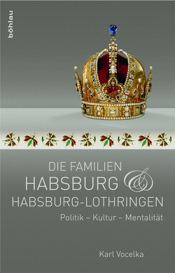Die Familien Habsburg und Habsburg-Lothringen von Vocelka,  Karl