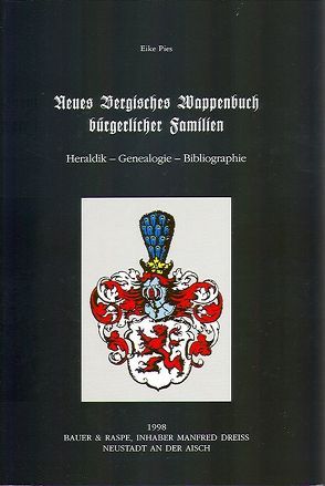 Die Familienwappen deutscher Landschaften und Regionen / Neues Bergisches Wappenbuch bürgerlicher Familien von Pies,  Eike
