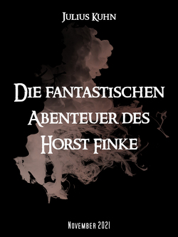 Die fantastischen Abenteuer des Horst Finke von Kuhn,  Julius