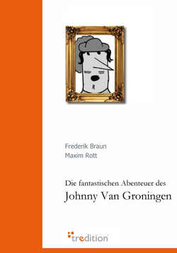 Die fantastischen Abenteuer des Johnny Van Groningen von Braun,  Frederik