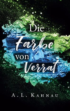 Die Farbe von Verrat von Kahnau,  A.L.