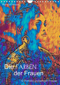 Die FARBEN der Frauen – 12 Porträts großartiger Frauen (Wandkalender 2024 DIN A4 hoch), CALVENDO Monatskalender von & Medienkunst Kerstin Hesse,  Foto-