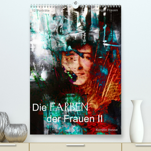 Die FARBEN der Frauen II (Premium, hochwertiger DIN A2 Wandkalender 2022, Kunstdruck in Hochglanz) von & Medienkunst Kerstin Hesse,  Foto-