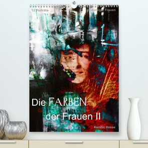 Die FARBEN der Frauen II (Premium, hochwertiger DIN A2 Wandkalender 2023, Kunstdruck in Hochglanz) von & Medienkunst Kerstin Hesse,  Foto-