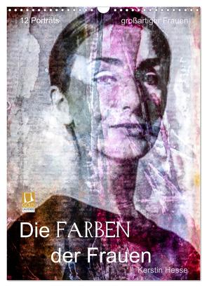 Die FARBEN der Frauen (Wandkalender 2024 DIN A3 hoch), CALVENDO Monatskalender von Hesse,  Kerstin