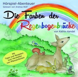 Die Farben der Regenbogenbrücke von Handel,  Katrin, Wolf,  Andrea