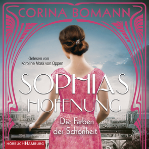 Die Farben der Schönheit – Sophias Hoffnung (Sophia 1) von Bomann,  Corina, Mask von Oppen,  Karoline