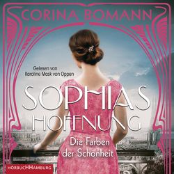 Die Farben der Schönheit – Sophias Hoffnung (Sophia 1) von Bomann,  Corina, Mask von Oppen,  Karoline