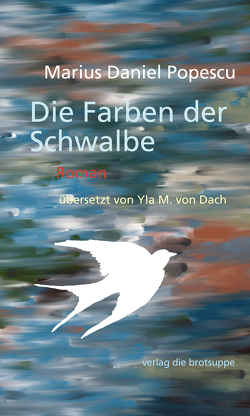 Die Farben der Schwalbe von Dach,  Yla M von, Popescu,  Marius Daniel