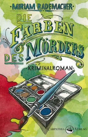 Die Farben des Mörders von Rademacher,  Miriam