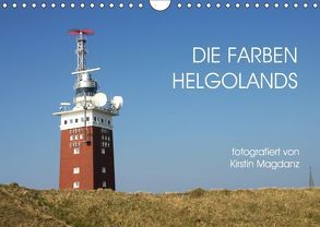 Die Farben Helgolands (Wandkalender 2019 DIN A4 quer) von Magdanz,  Kirstin