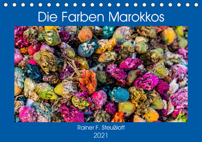 Die Farben Marokkos (Tischkalender 2021 DIN A5 quer) von F. Steußloff,  Rainer