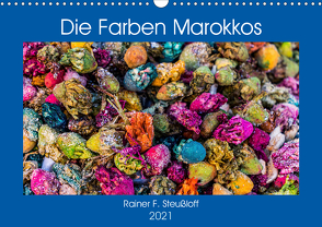 Die Farben Marokkos (Wandkalender 2021 DIN A3 quer) von F. Steußloff,  Rainer