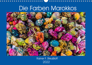 Die Farben Marokkos (Wandkalender 2022 DIN A3 quer) von F. Steußloff,  Rainer