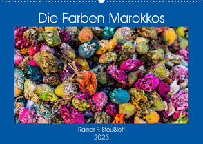 Die Farben Marokkos (Wandkalender 2023 DIN A2 quer) von F. Steußloff,  Rainer