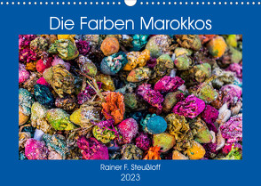 Die Farben Marokkos (Wandkalender 2023 DIN A3 quer) von F. Steußloff,  Rainer