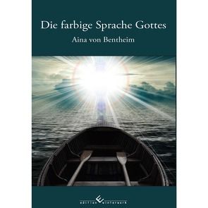 Die farbige Sprache Gottes von Bentheim,  Aina von