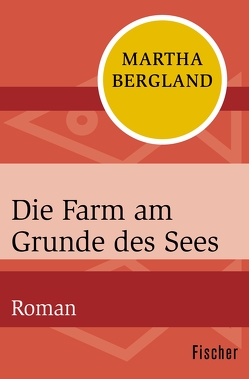 Die Farm am Grunde des Sees von Bergland,  Martha, Orth-Guttmann,  Renate