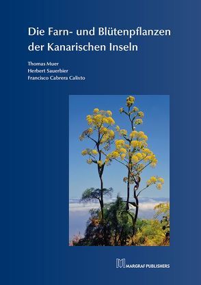 Die Farn- und Blütenpflanzen der Kanarischen Inseln von Calixto,  Francisco Cabrera, Muer,  Thomas, Sauerbier,  Herbert