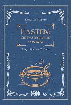Fasten: Die Fastenküche von 1878 von Pröpper,  Lovica von