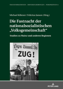 Die Fastnacht der nationalsozialistischen „Volksgemeinschaft“ von Janson,  Felicitas, Kissener,  Michael