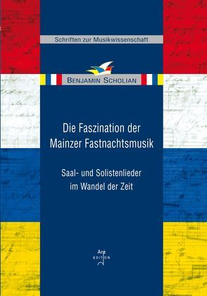 Die Faszination der Mainzer Fastnachtsmusik von Scholian,  Benjamin