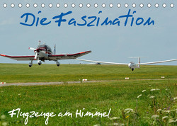 Die Faszination. Flugzeuge am Himmel (Tischkalender 2023 DIN A5 quer) von Wesch,  Friedrich