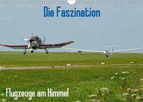 Die Faszination. Flugzeuge am Himmel (Wandkalender 2019 DIN A4 quer) von Wesch,  Friedrich