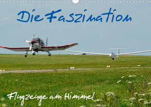 Die Faszination. Flugzeuge am Himmel (Wandkalender 2022 DIN A3 quer) von Wesch,  Friedrich