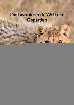 Die faszinierende Welt der Geparden von Krause,  Mia