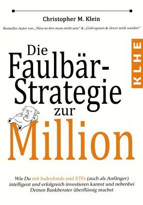 Die Faulbär-Strategie zur Million von Klein,  Christopher