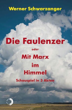 Die Faulenzer oder Mit Marx im Himmel von Schwarzanger,  Werner