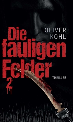 Die fauligen Felder 2 von Kohl,  Oliver, rauschgold