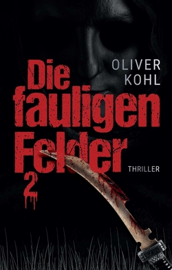 Die fauligen Felder 2 von Kohl,  Oliver, rauschgold