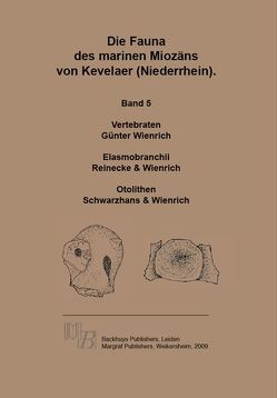 Die Fauna des marinen Miozäns von Kevelaer (Niederrhein) von Reinecke,  Thomas, Schwarzhans,  Werner, Wienrich,  Günter