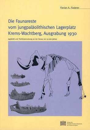 Die Faunareste vom jungpaläolithischen Lagerplatz Krems-Wachtberg, Ausgrabung 1930 von Fladerer,  Florian A, Friesinger,  Herwig