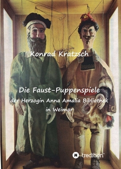 Die Faust-Puppenspiele der Herzogin Anna Amalia Bibliothek in Weimar von Kratzsch,  Konrad