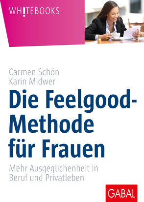 Die Feelgood-Methode für Frauen von Midwer,  Karin, Schön,  Carmen
