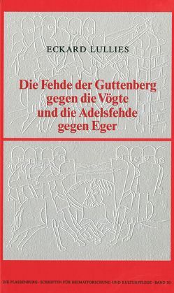 Die Fehde der Guttenberg gegen die Vögte und die Adelsfehde gegen Eger von Lullies,  Eckard