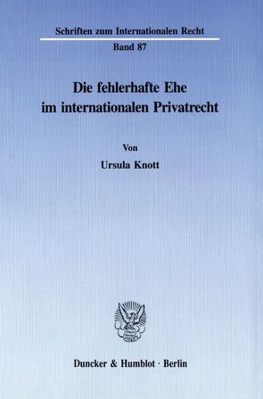 Die fehlerhafte Ehe im internationalen Privatrecht. von Knott,  Ursula