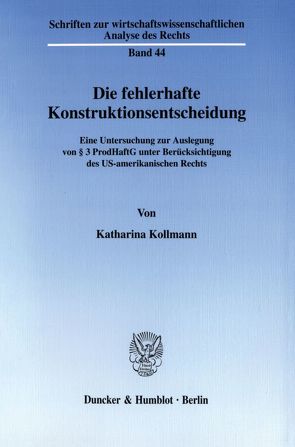 Die fehlerhafte Konstruktionsentscheidung. von Kollmann,  Katharina