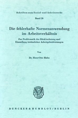 Die fehlerhafte Normenanwendung im Arbeitsverhältnis. von Hahn,  Hans-Otto