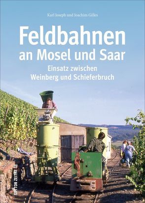 Feldbahnen an Mosel und Saar von Gilles,  Joachim, Gilles,  Karl-Josef