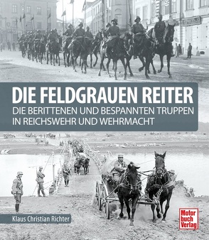 Die feldgrauen Reiter von Richter,  Klaus Christian