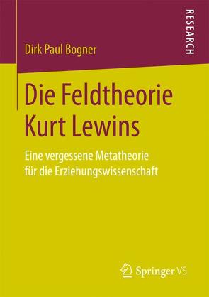 Die Feldtheorie Kurt Lewins von Bogner,  Dirk Paul