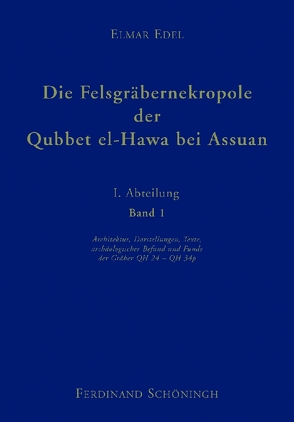 Die Felsgräbernekropole der Qubbet el Hawa bei Assuan von Edel,  Elmar, Höster,  Hans Rolf, Seyfried,  Karl J, Vieler,  Gerd