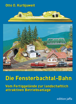 Die Fensterbachtal-Bahn von Hans,  Jürgen, Kurbjuweit,  Otto O.