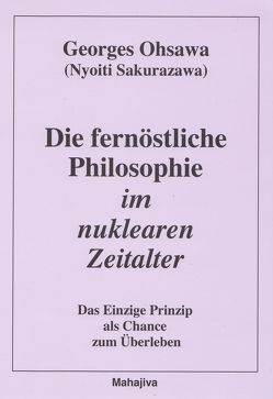 Die fernöstliche Philosophie im nuklearen Zeitalter von Arnoldi,  Marie, Ohsawa,  Georges