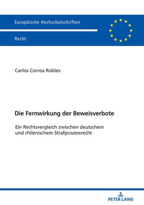 Die Fernwirkung der Beweisverbote von Correa Robles,  Carlos